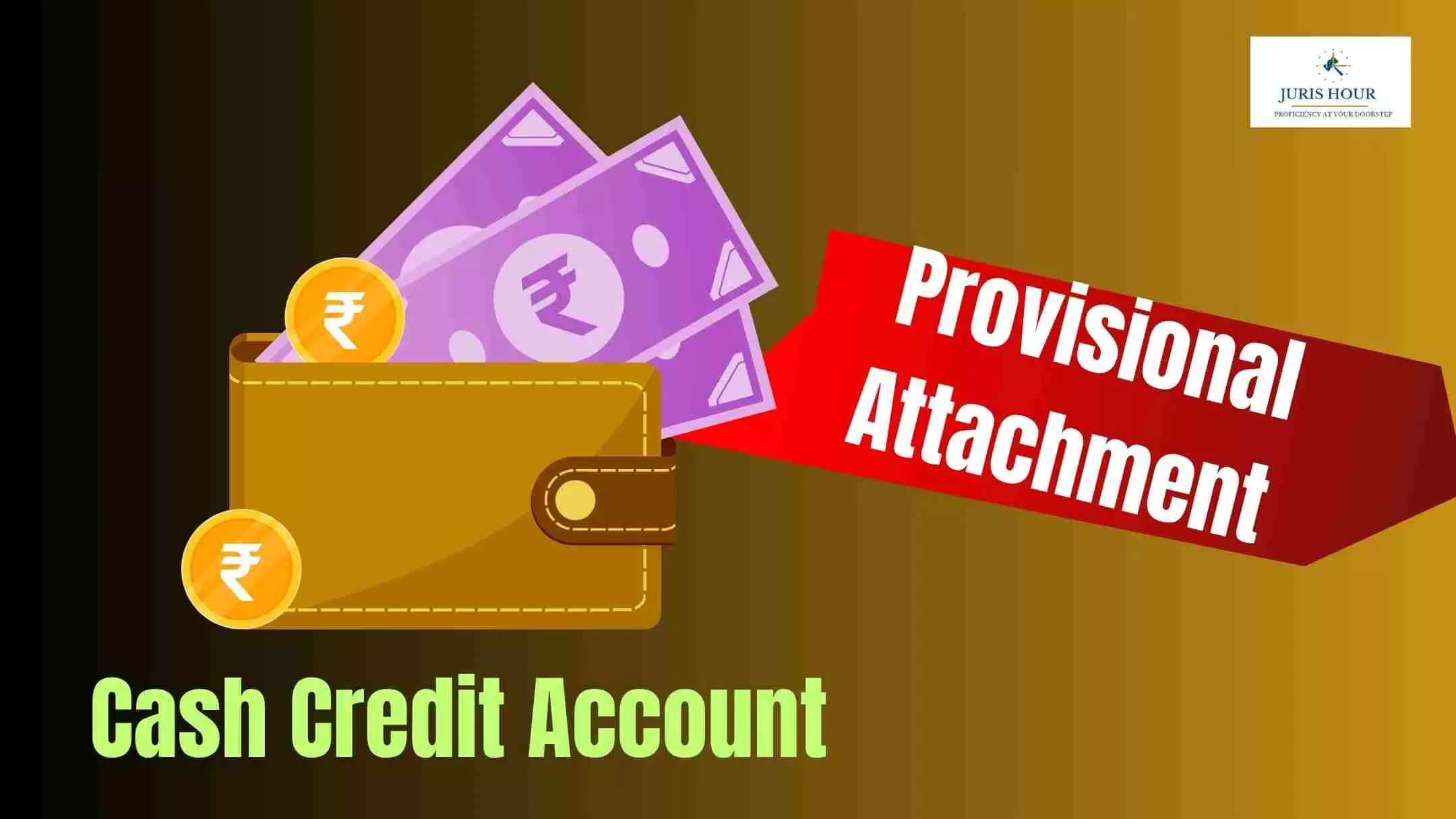 Provisional Attachment Of Cash Credit Account Provisional Attachment Of Cash Credit Account