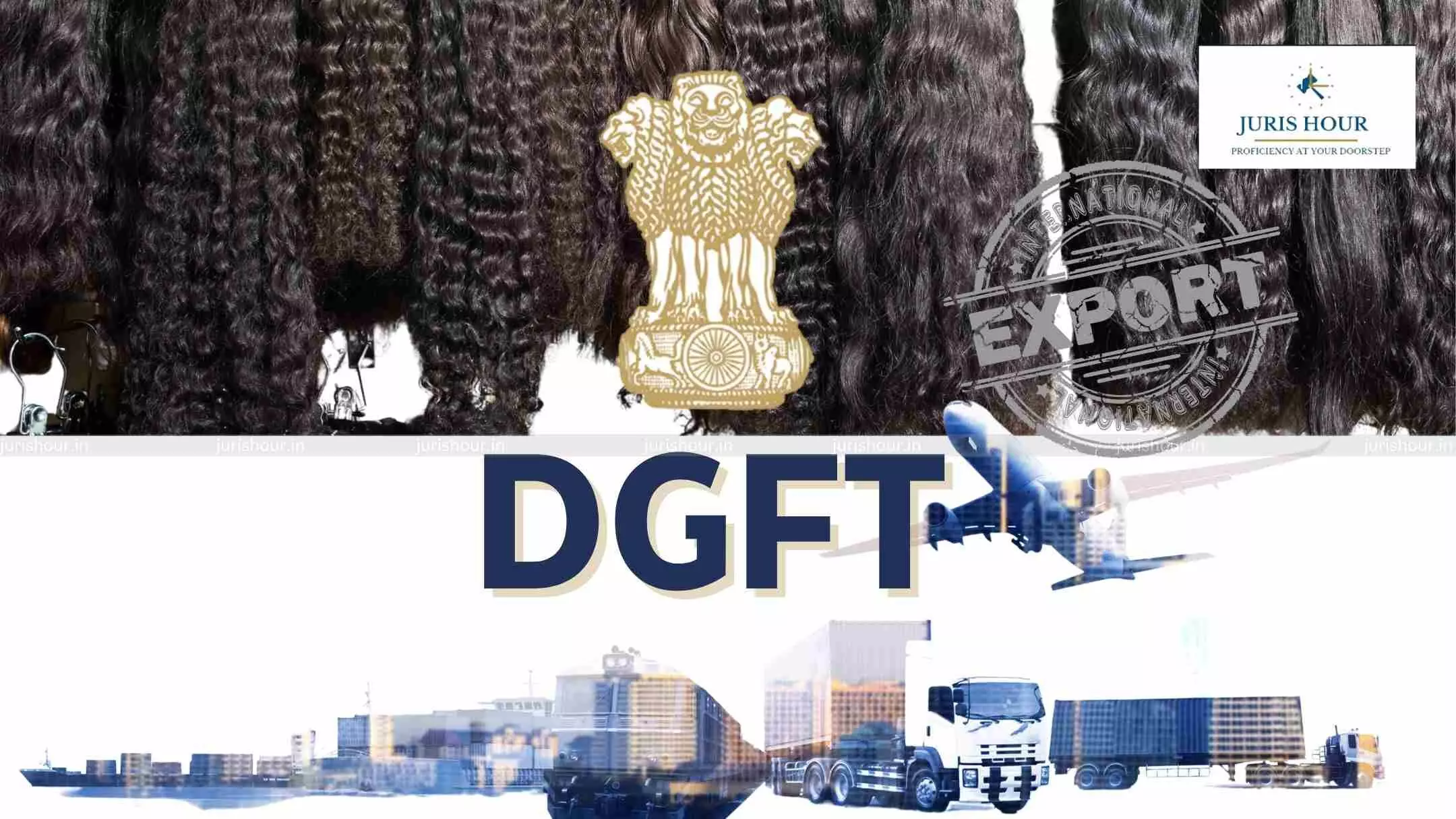 DGFT Prohibits Export of Raw Human Hair Below $65/kg to Curb Misuse DGFT Prohibits Export of Raw Human Hair Below $65/kg to Curb Misuse