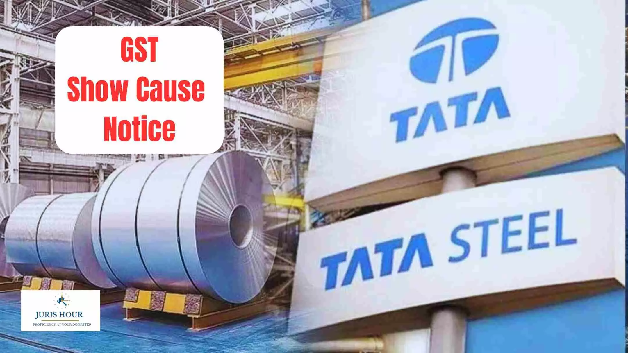 Tata Steel Faces ₹890 Crore GST Show Cause Notice Over Alleged Irregular ITC Claims Tata Steel Faces ₹890 Crore GST Show Cause Notice Over Alleged Irregular ITC Claims