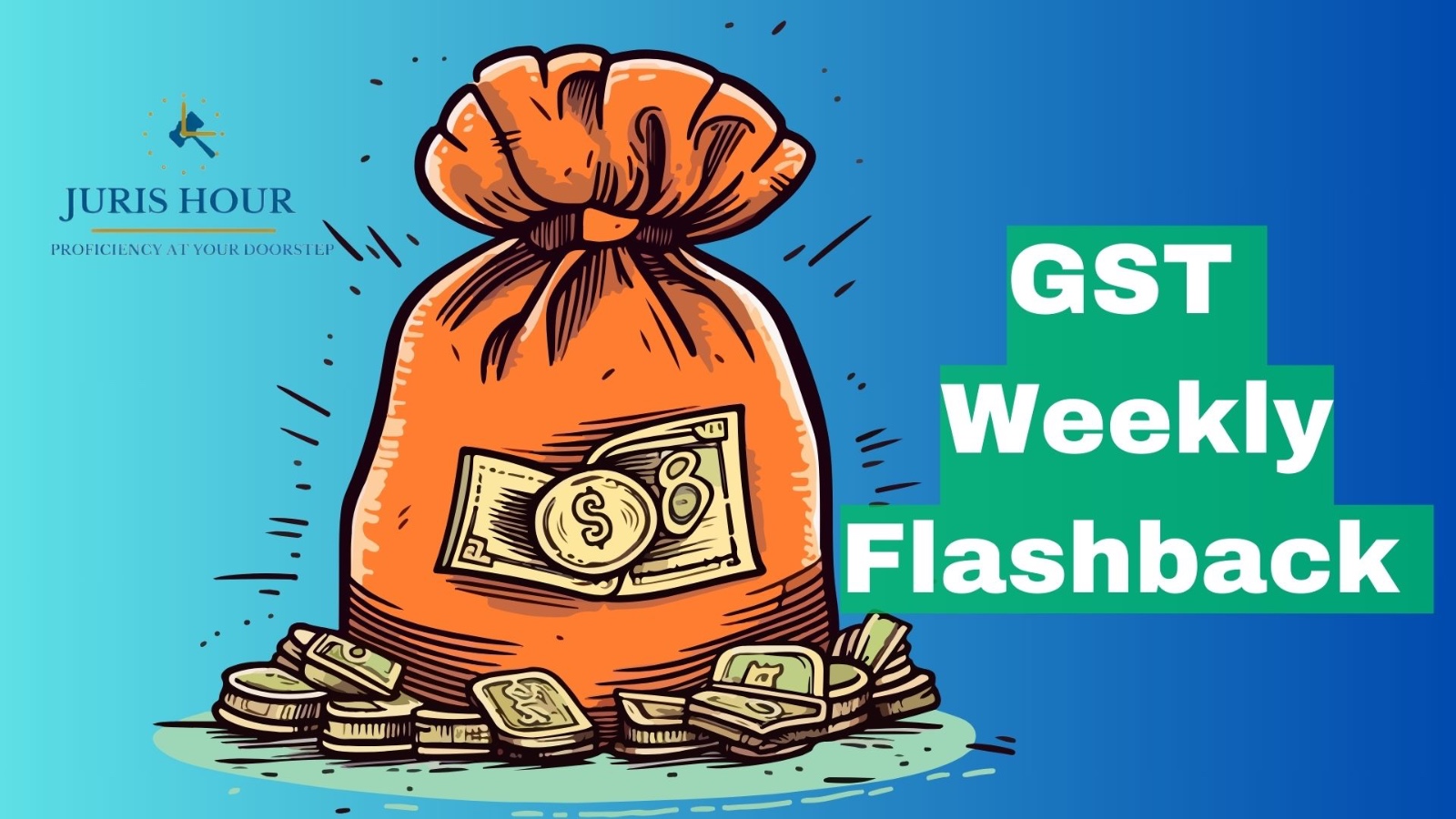 GST Weekly Flashback GST Weekly Flashback