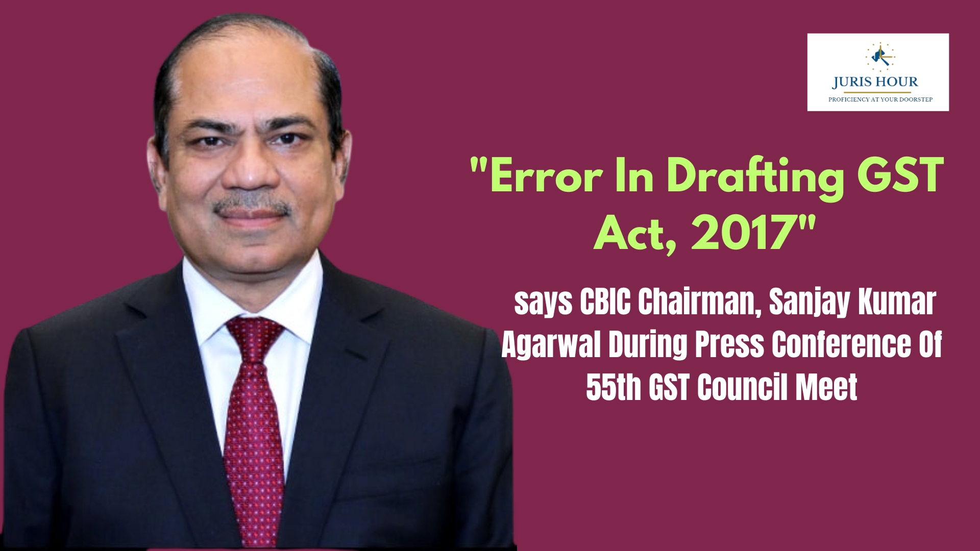 Error In Drafting GST Act, 2017 Says CBIC Chairman, Sanjay Kumar Agarwal Error In Drafting GST Act, 2017 Says CBIC Chairman, Sanjay Kumar Agarwal
