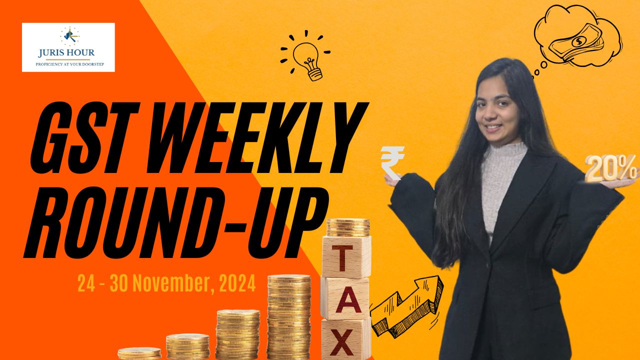 GST Flashback | Weekly Roundup | Juris Hour