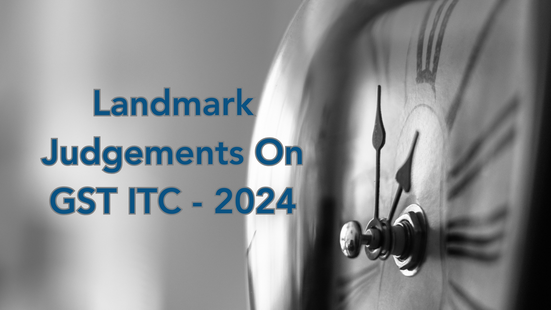 Top GST Input Tax Credit Judgements - 2024