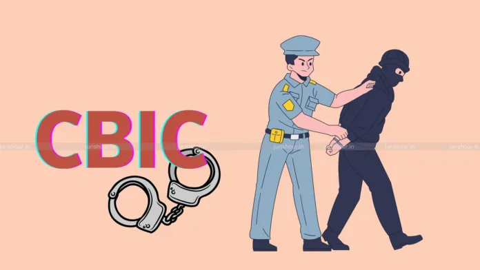 These CBIC Guidelines Will Prevent GST Dept. To Undertake Arrest On Technical Grounds