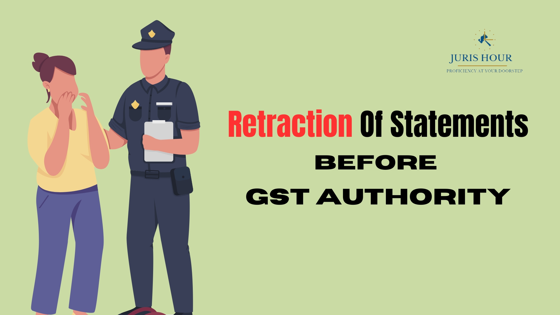 Retraction Of Statements Before GST Authority: All You Need To Know Retraction Of Statements Before GST Authority: All You Need To Know