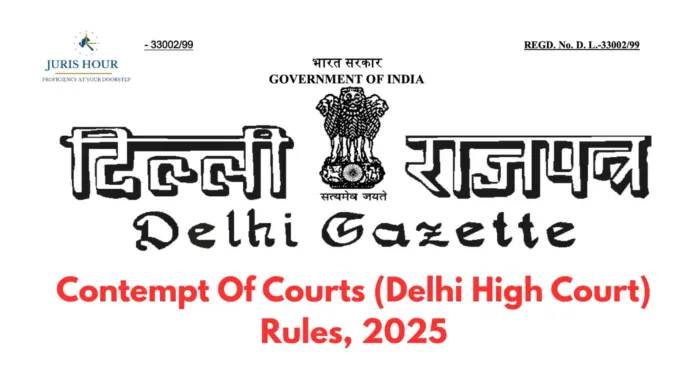 Contempt Of Courts (Delhi High Court) Rules, 2025: All You Need To Know