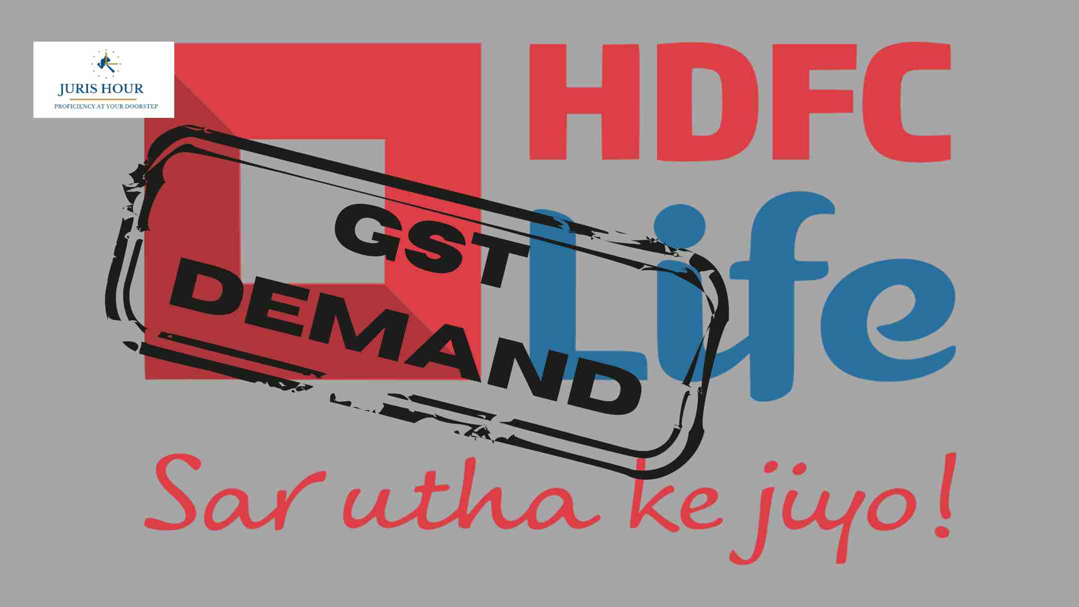 Rs. 2,400 Crore GST Demand Confirmed Against HDFC Life Insurance | Latest GST Tax Controversy Update