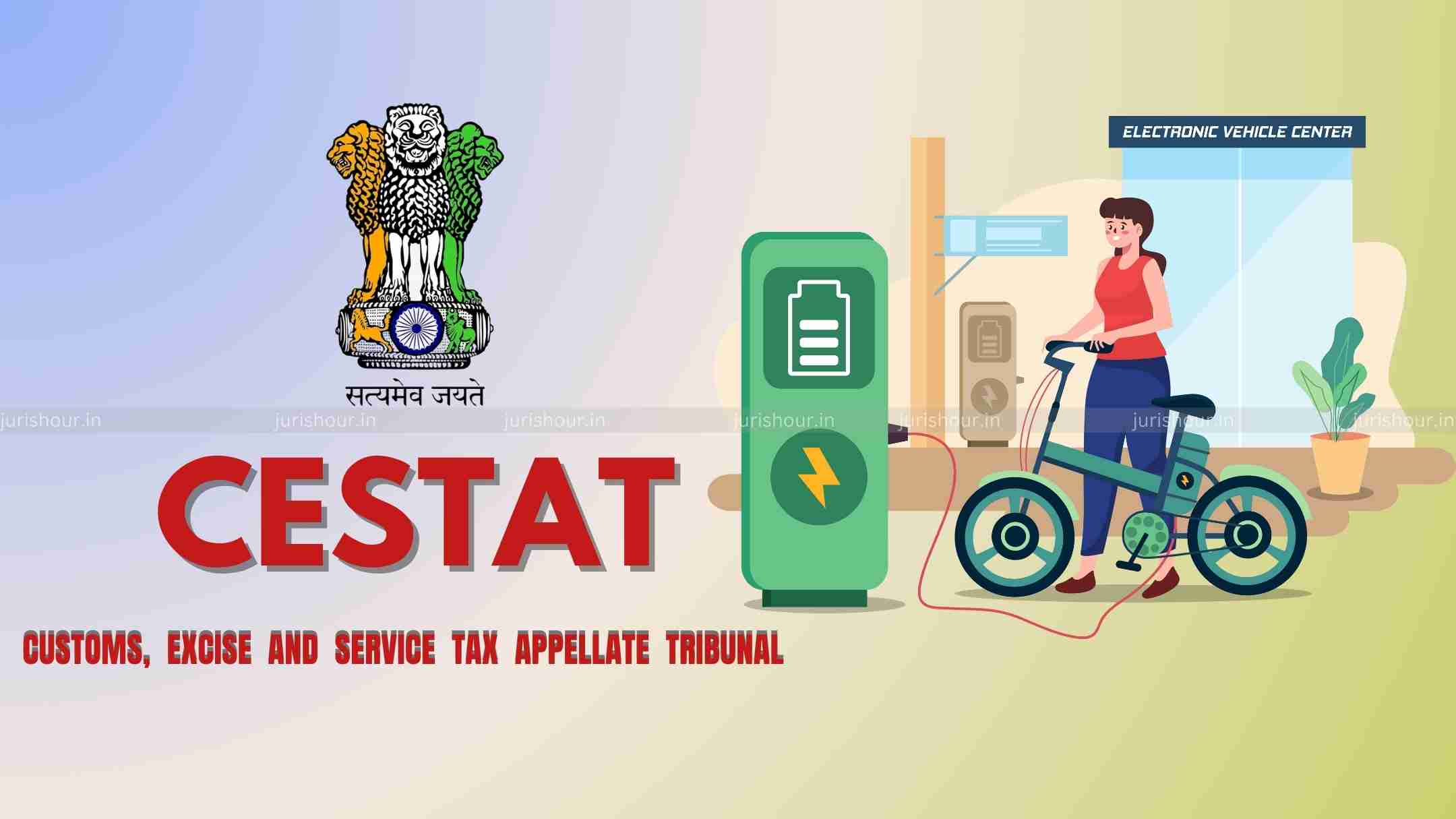 50% Customs Duty Payable On E-Bikes In CKD Condition: CESTAT 50% Customs Duty Payable On E-Bikes In CKD Condition: CESTAT