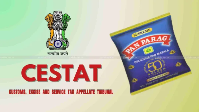 Pan Masala & Gutkha Freely Exportable: CESTAT Quashes Confiscation & Penalty Against Pan Parag