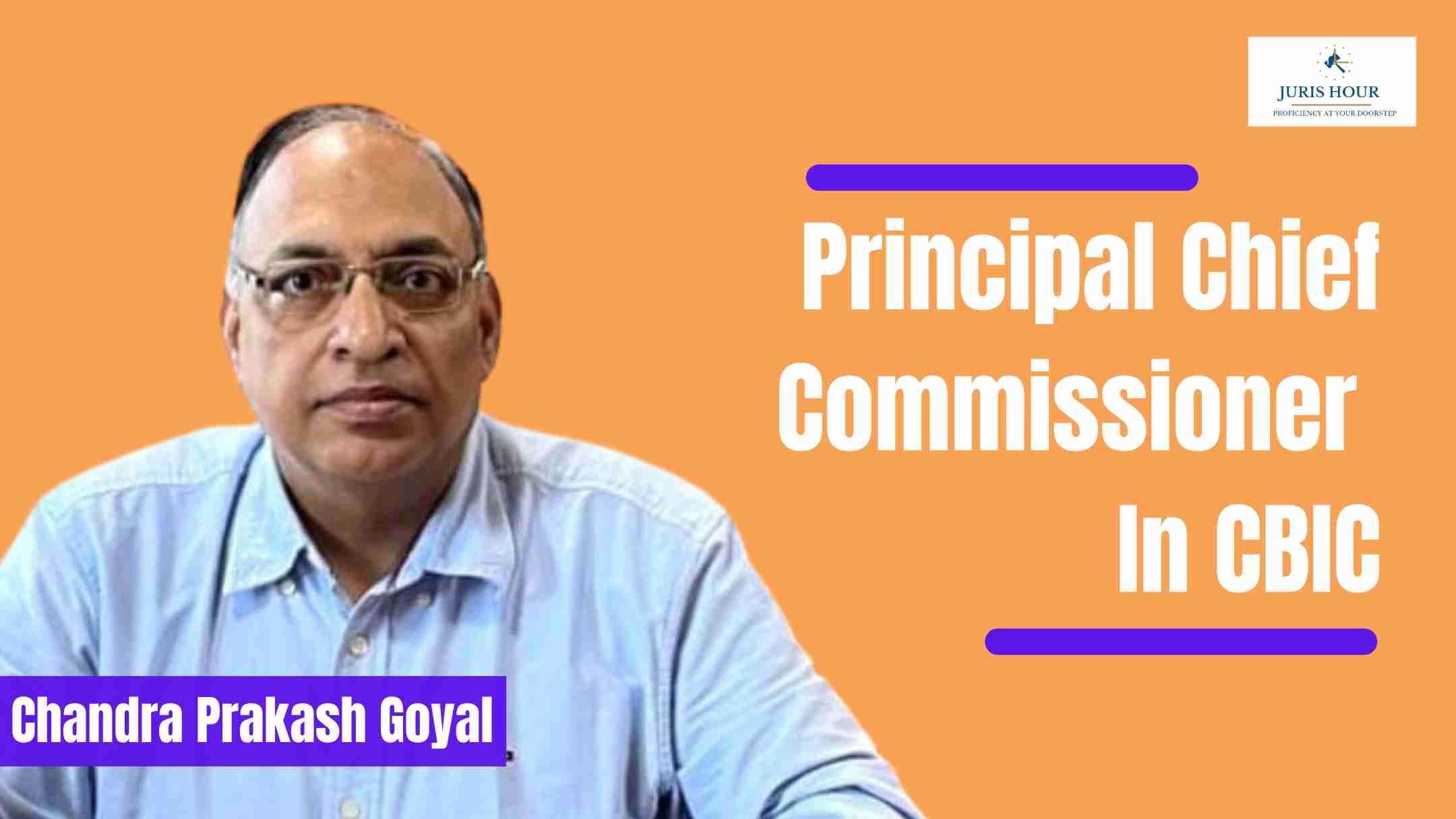 Know Chandra Prakash Goyal A New Principal Chief Commissioner In CBIC Know Chandra Prakash Goyal A New Principal Chief Commissioner In CBIC