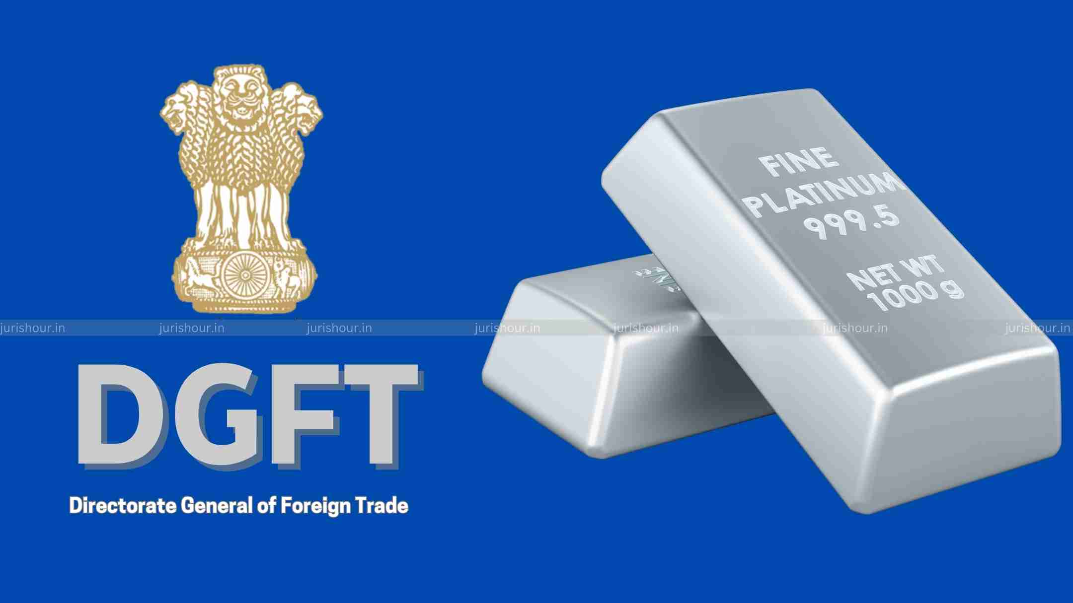 DGFT Restricts Import Policy Of Platinum DGFT Restricts Import Policy Of Platinum
