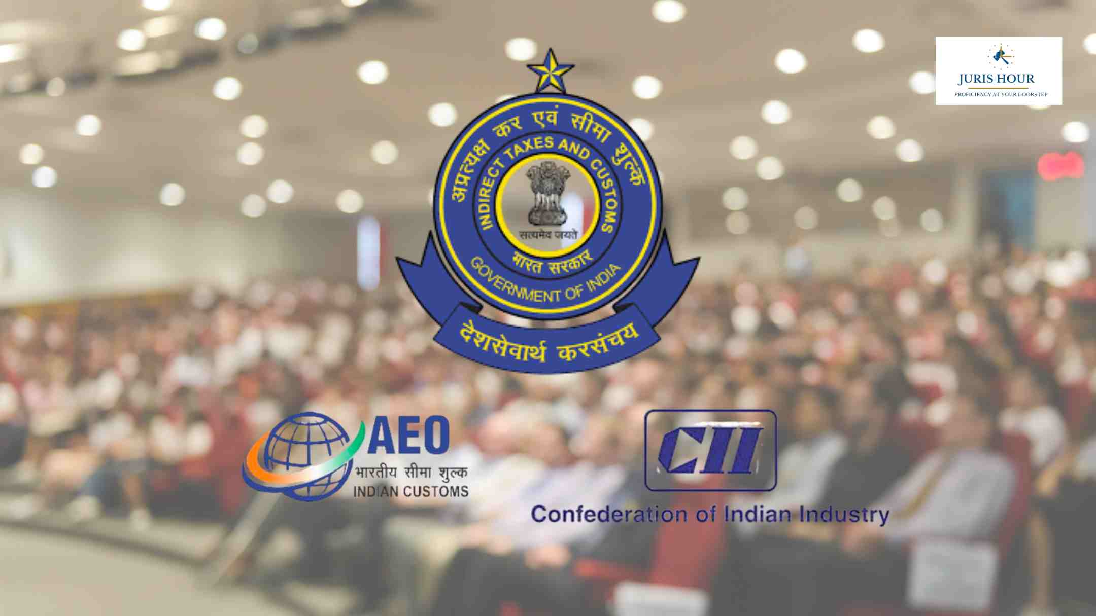 CBIC and CII to Host National Conference on Authorized Economic Operators in New Delhi CBIC and CII to Host National Conference on Authorized Economic Operators in New Delhi