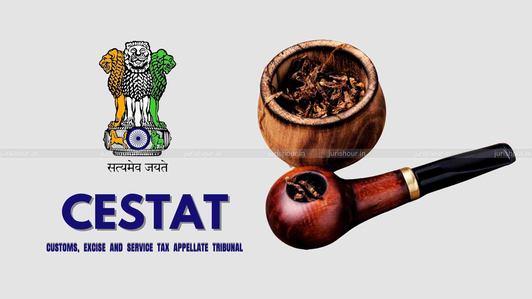 Mis-classification of Chewing Tobacco As Jarda Scented Intending Excise Duty Evasion: CESTAT Upholds Demand, Penalty Mis-classification of Chewing Tobacco As Jarda Scented Intending Excise Duty Evasion: CESTAT Upholds Demand, Penalty