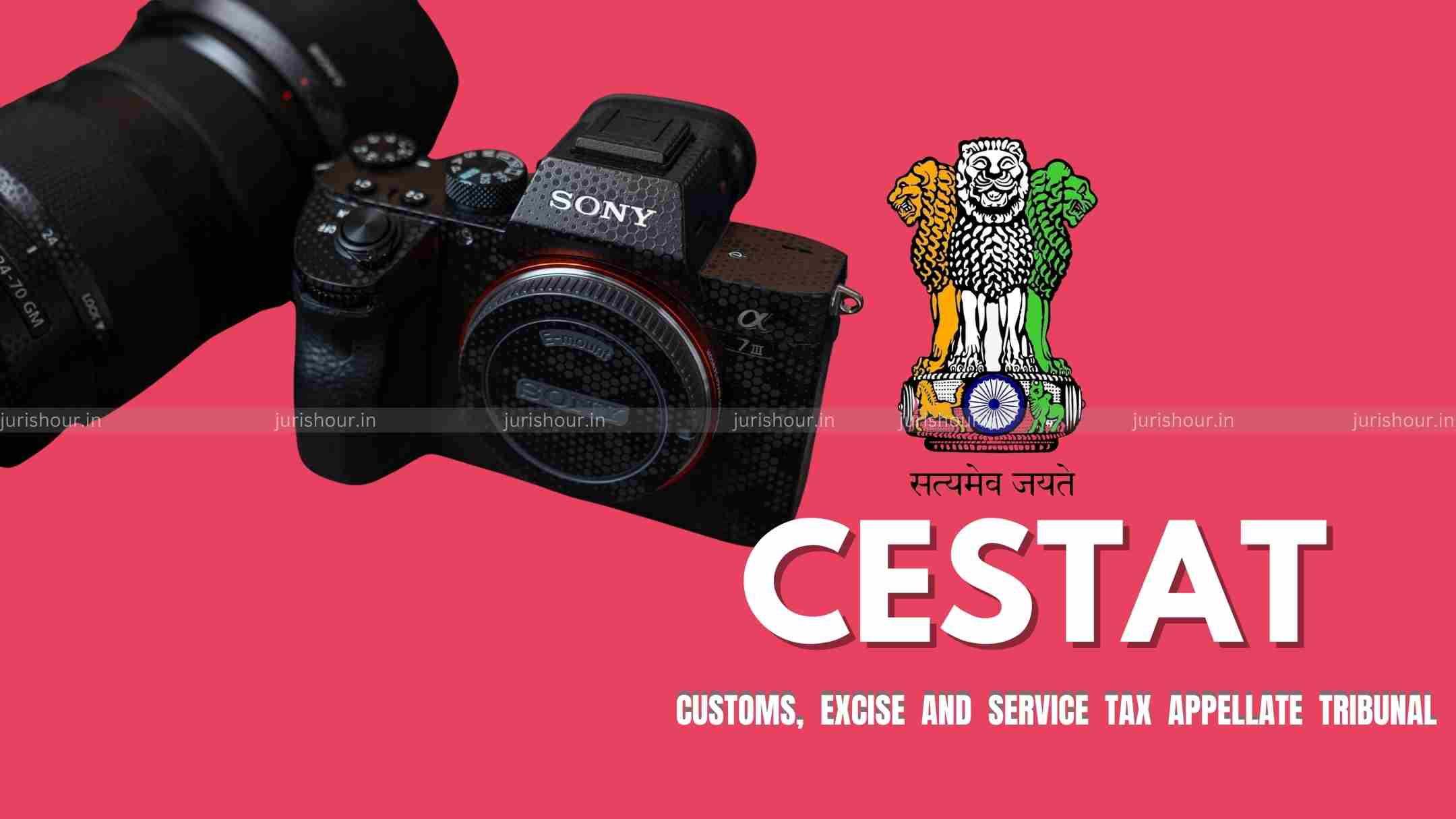 Digital Still Image Video Cameras Imported By Sony Not Be Entitled To Basic Customs Duty Exemption: CESTAT Digital Still Image Video Cameras Imported By Sony Not Be Entitled To Basic Customs Duty Exemption: CESTAT