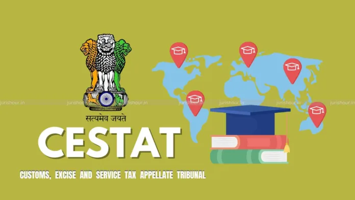 Consultancy Services To The Foreign University/Foreign Group Entity Are Not “Intermediary Services”: CESTAT