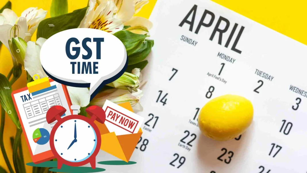 Do Not Forget These GST Compliance Due Dates For April 2025