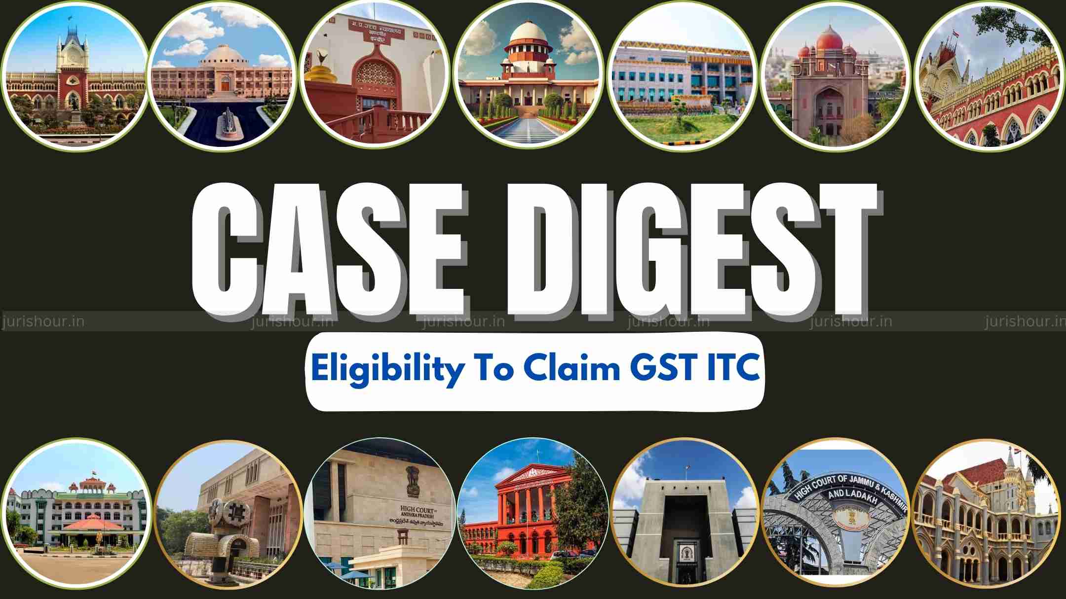 CASE DIGEST 2025 - Eligibility Of Legitimate ITC Under GST CASE DIGEST 2025 - Eligibility Of Legitimate ITC Under GST