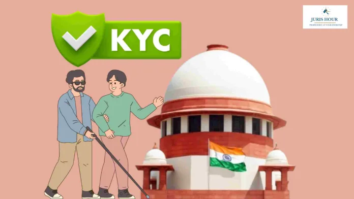 Supreme Court Directs Inclusive Digital KYC For Acid Attack Survivors and the Visually Impaired