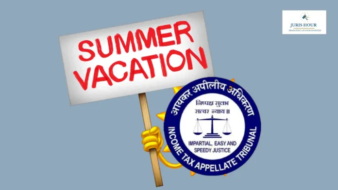Delhi ITAT Declares Summer Vacation: Know Dates