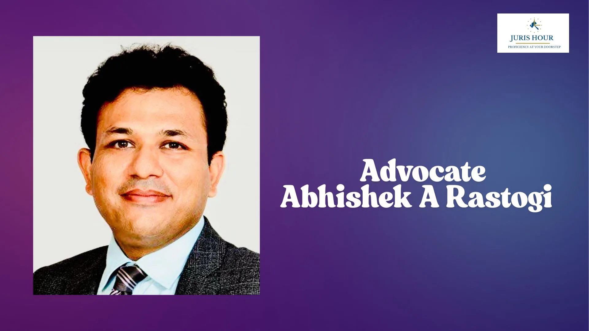 Advocate Abhishek A Rastogi