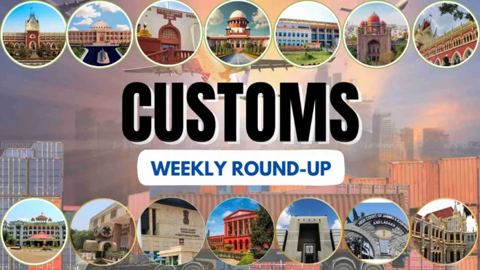 Customs Duty Weekly Flashback: 01 To 07 June 2025