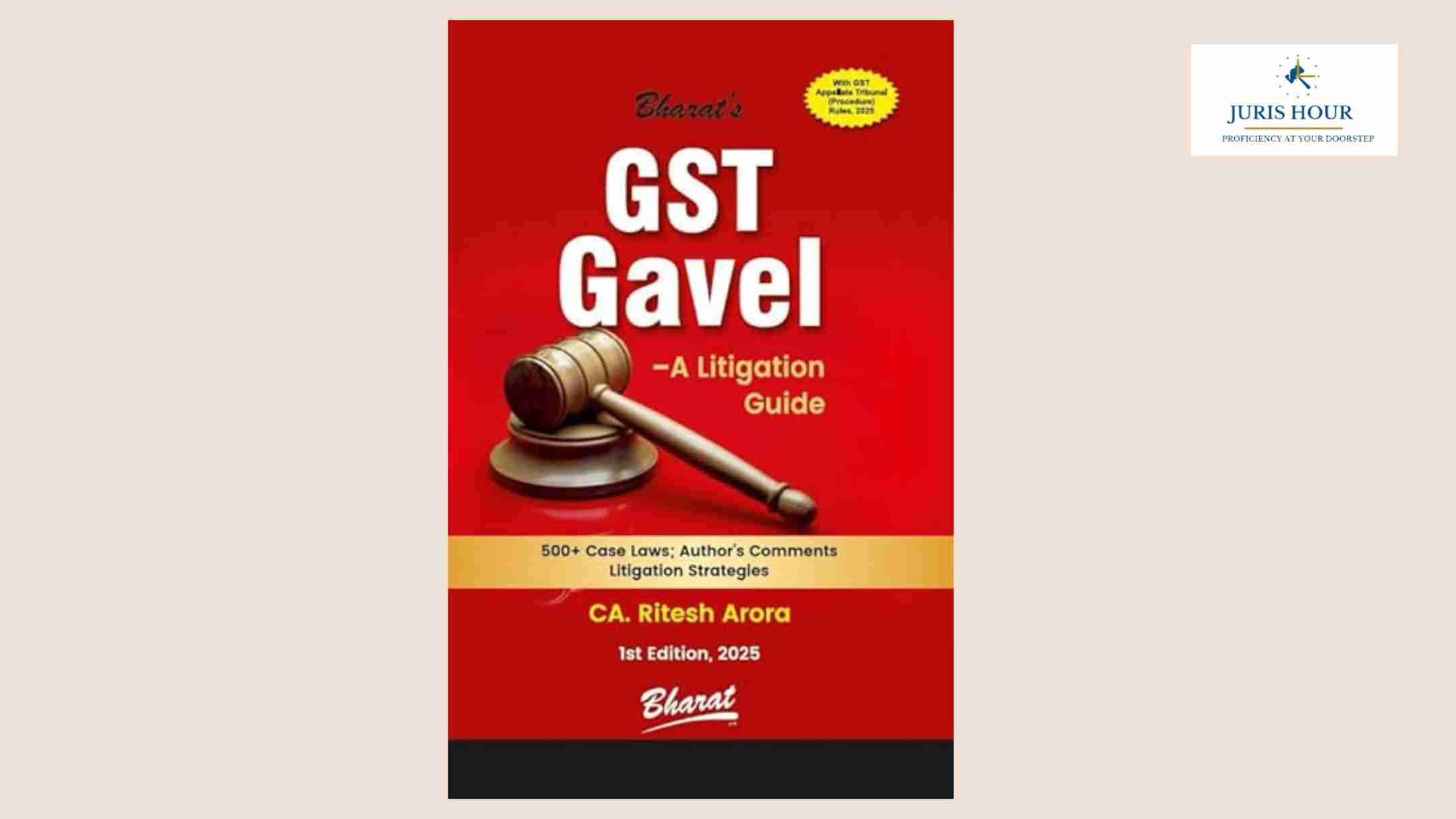CA Ritesh Arora’s GST Gavel is the Litigator’s New Bible CA Ritesh Arora’s GST Gavel is the Litigator’s New Bible