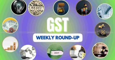 GST Weekly Flashback: 13 To 19 July 2025