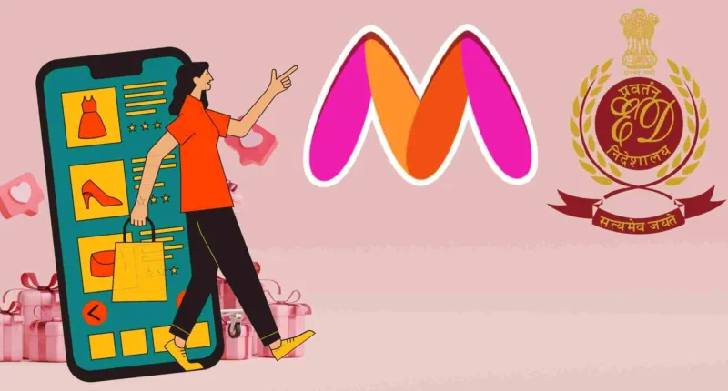 Multi-Brand Retail Disguised as Wholesale Trade: ED Books Myntra for Rs. 1,654 Crore FDI Violation