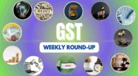 GST Weekly Flashback: 20 to 26 July 2025