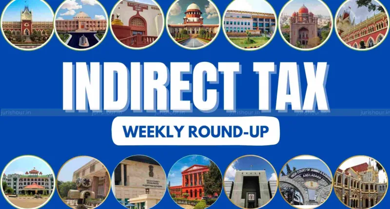 Indirect Tax Weekly Flashback: 27 July To 2 August 2025