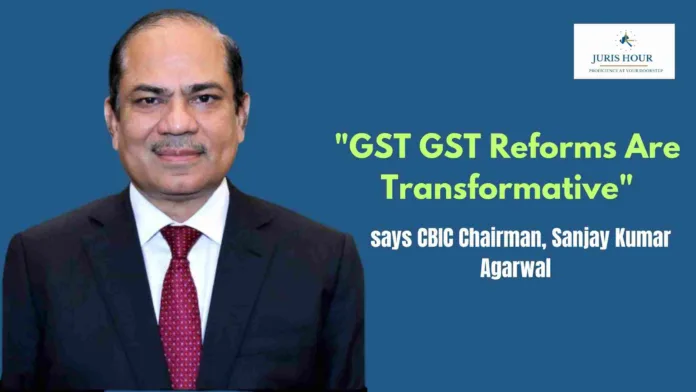 GST Reforms Termed Transformative, Assured to Ensure Tax Certainty: CBIC Chief