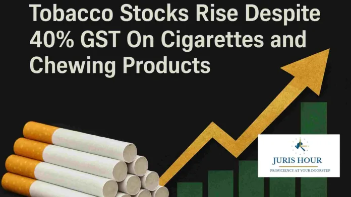 Tobacco Stocks Rise Despite 40% GST On Cigarettes and Chewing Products