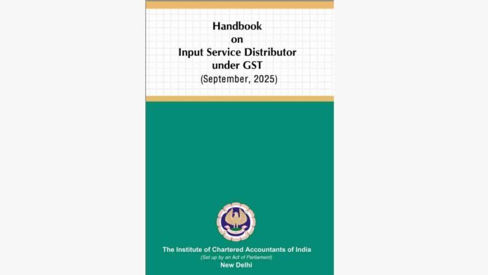 ICAI Releases 2nd Edition of ‘Handbook on Input Service Distributor under GST’