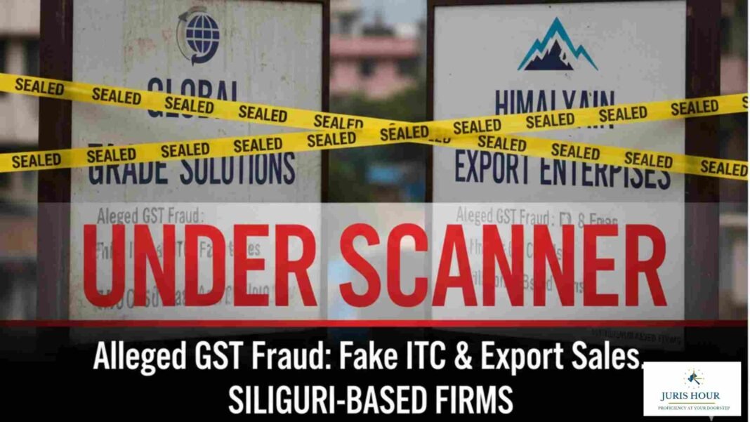 gst fraud (1) 2 Siliguri-Based Firms Under Scanner for Alleged GST Fraud Involving Fake ITC and Export Sales