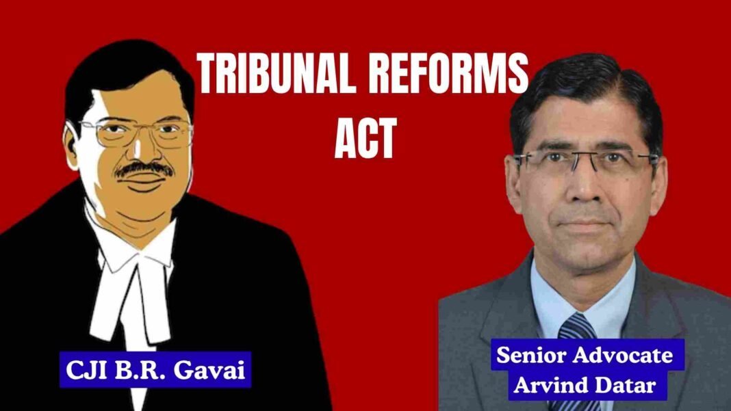 Tribunal Reforms Act Case | Eligibility Shouldn’t Be Confused with Suitability: Arvind Datar Argues Before CJI