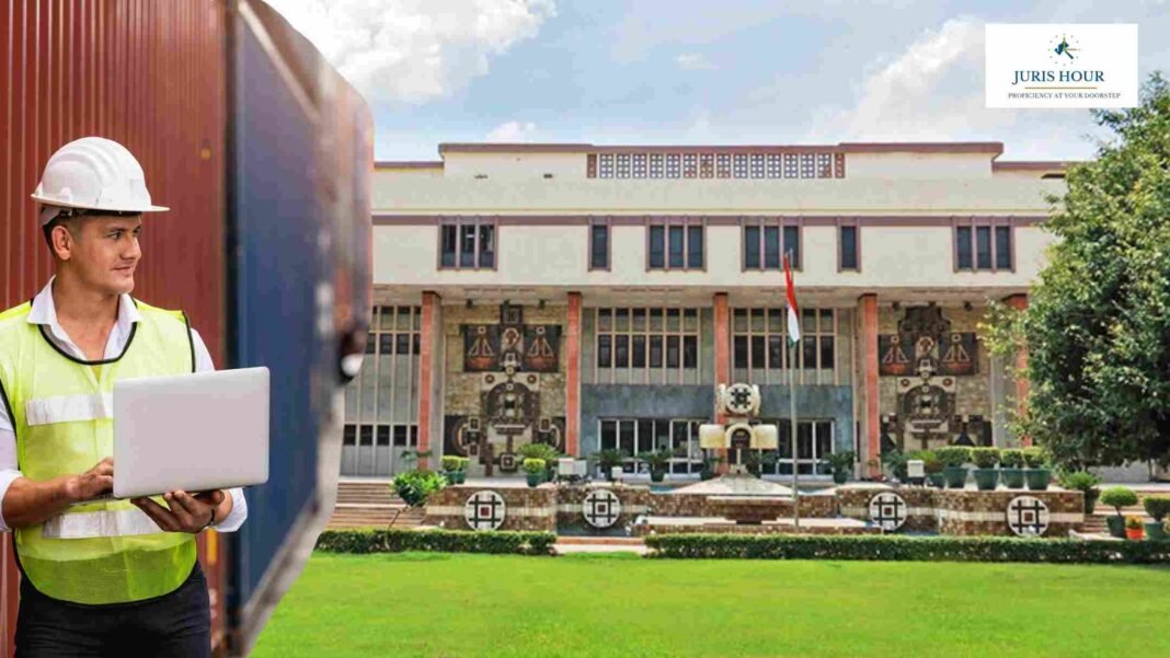 Customs Brokers Accused of Allowing Large-Scale Misuse of CHA Licences in Rs. 600-Crore Import Fraud: Delhi HC Refuses to Grant Pre-Deposit Waiver