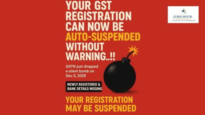 New GST Auto-Suspension Rule for Bank Account Non-Updation Effective From 5 December 2025
