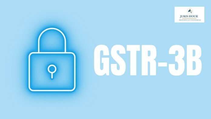 Locking of GSTR 3B Return Under GST: What It Means, Why It Happens and Its Impact on Taxpayers