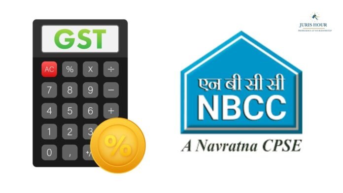 Delhi HC Quashes Rs. 45.36 Crore GST Demand on NBCC, Citing No Statutory Basis for Agent’s GST Liability on Services