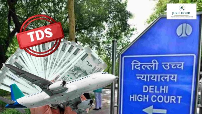 Airlines Liable for TDS on Agent Commission, But Only Interest Recoverable if Agent Already Paid Tax: Delhi HC