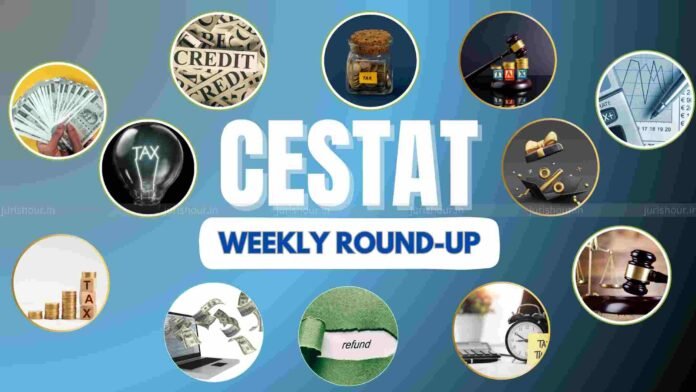 CESTAT Weekly Flashback: 18 To 24 January 2026