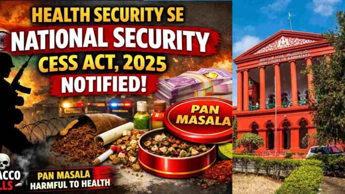 Challenge to Health Security-cum-National Security Cess Act, 2025: Karnataka High Court Issues Notice