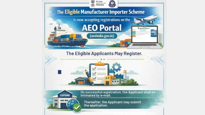 CBIC Opens Registration for Eligible Manufacturer Importer Scheme on AEO Portal
