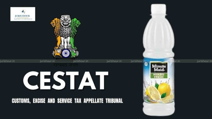 Minute Maid Nimbu Fresh with 5% Fruit Juice Classifiable as Fruit Juice Based Drink: CESTAT Quashes Excise Duty Demand