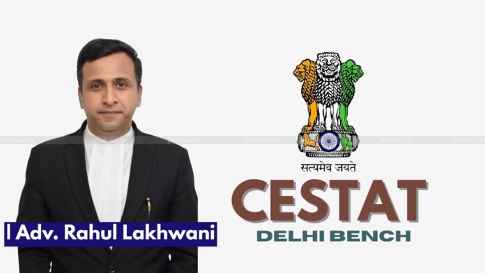 CESTATRahul Lakhwani, Advocate Rahul Lakhwani, Advocate