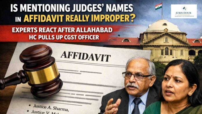 “Is Mentioning Judges’ Names In Affidavit Really Improper?” Experts React After Allahabad HC Pulls Up CGST Officer