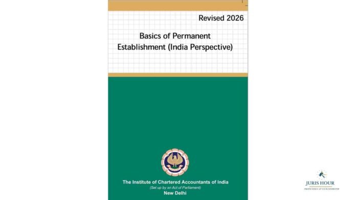 ICAI Releases Second Edition of “Basics of Permanent Establishment (India Perspective)”