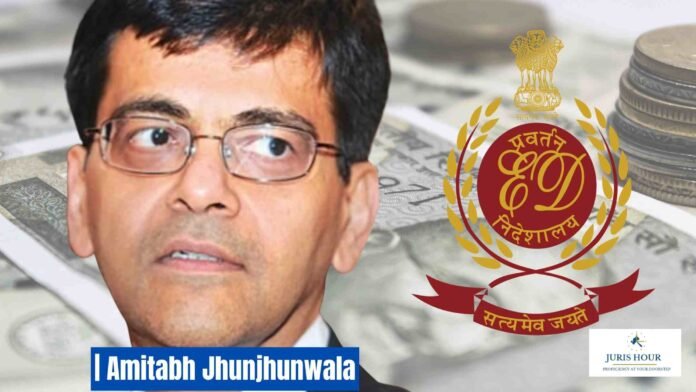ED Cites “Reason to Believe” To Arrest Amitabh Jhunjhunwala Under PMLA