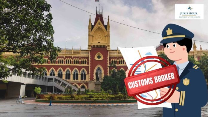 Customs Broker Not Liable for Export Overvaluation Without Findings on Due Diligence: Calcutta HC Quashes Rs. 50 Lakh Penalty