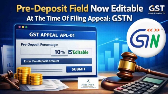 Pre-Deposit Field Now Made editable At The Time Of Filing The Appeal: GSTN